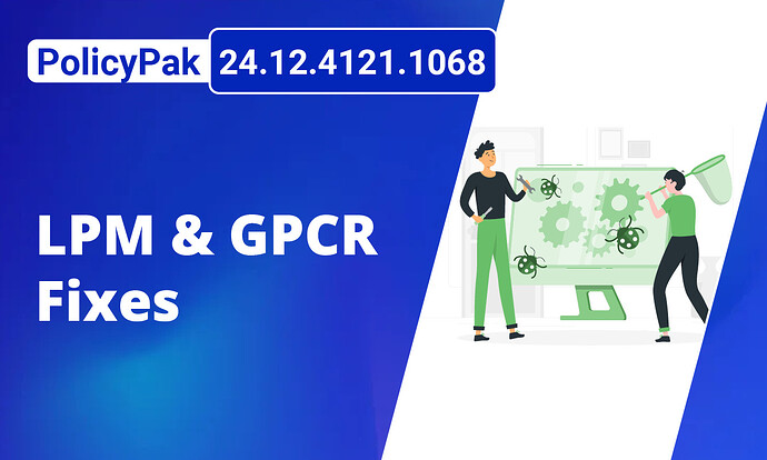 The image features a blue and white background with the text "PolicyPak" and a version number, alongside two characters working on a large screen displaying gears and bugs, indicating a focus on fixing software issues related to "LPM & GPCR." (Captioned by AI)