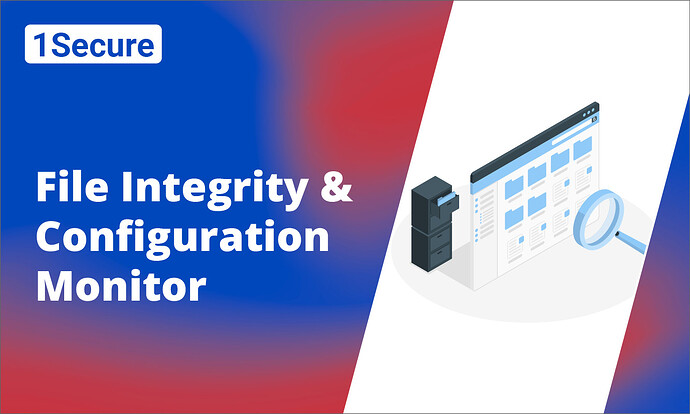 1Secure File Integrity and Configuration Monitor