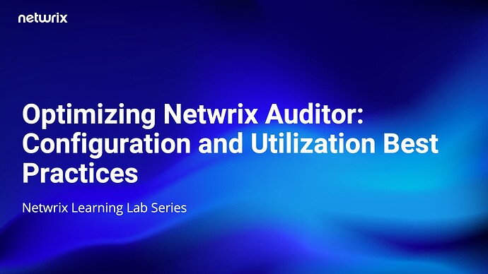 Optimizing Netwrix Auditor
