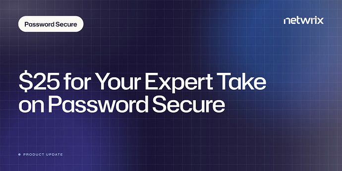 $ 25 for Your Expert Take on Password Secure