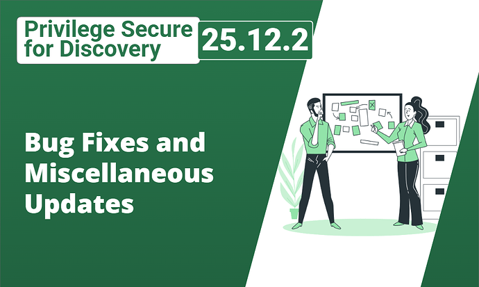 Patch Version 25.12.2 Released - Privilege Secure for Discovery
